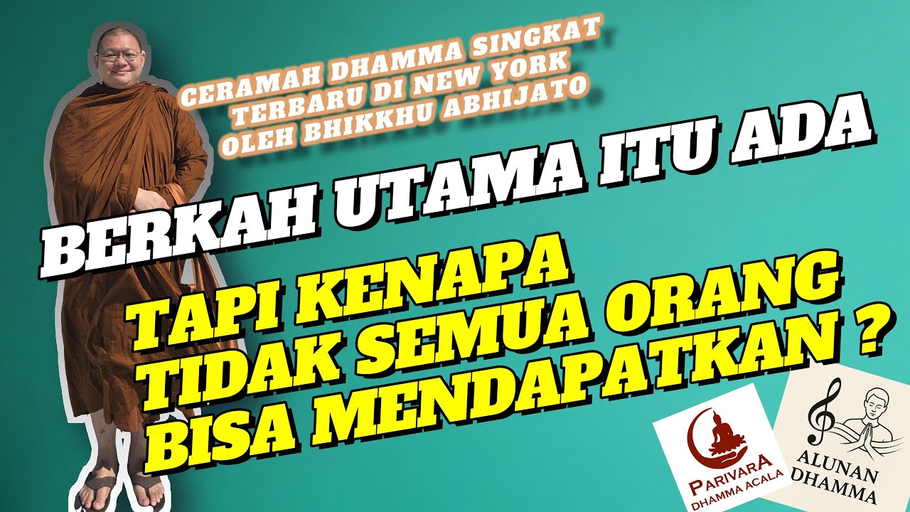 APAKAH BERKAH UTAMA ITU ADA, TAPI KENAPA TIDAK SEMUA ORANG BISA MENDAPATKAN? || BHANTE ABHIJATO