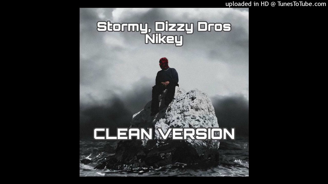 Stormy, DizzyDros - NIKEY (CLEAN VERSION)