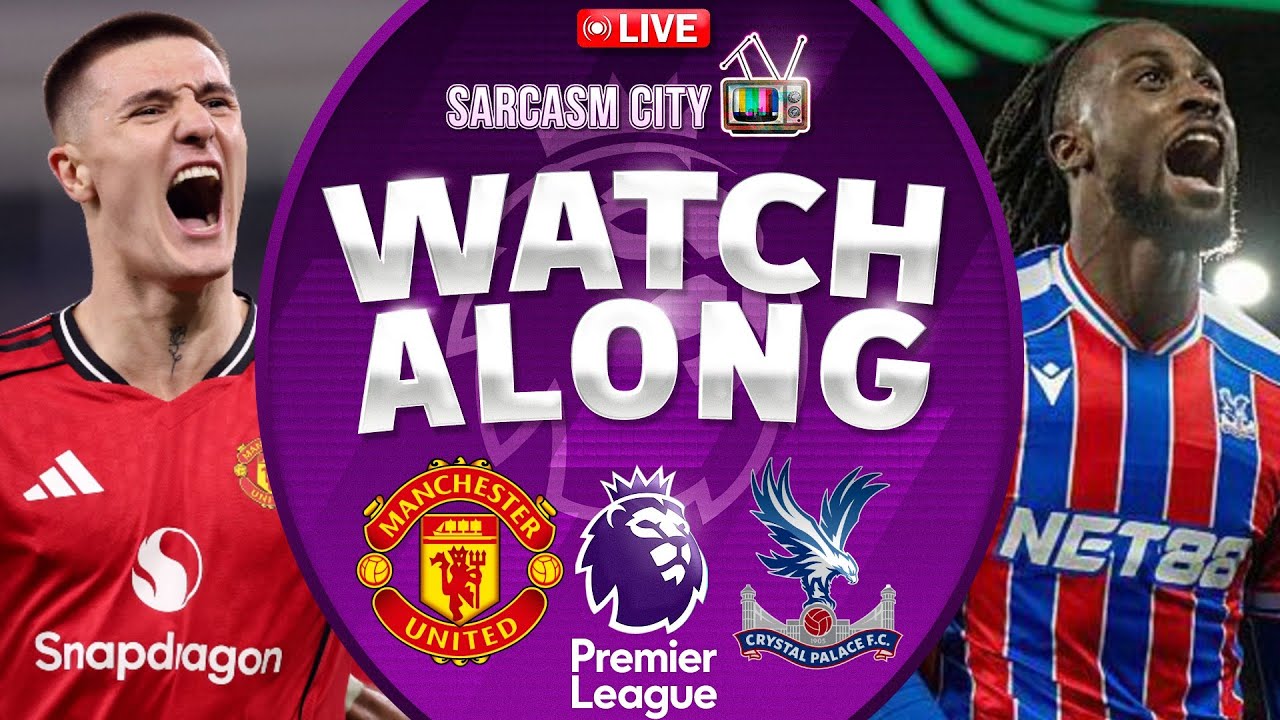 MANCHESTER UNITED vs CRYSTAL PALACE LIVE Stream WATCHALONG - PREMIER LEAGUE 2025/26