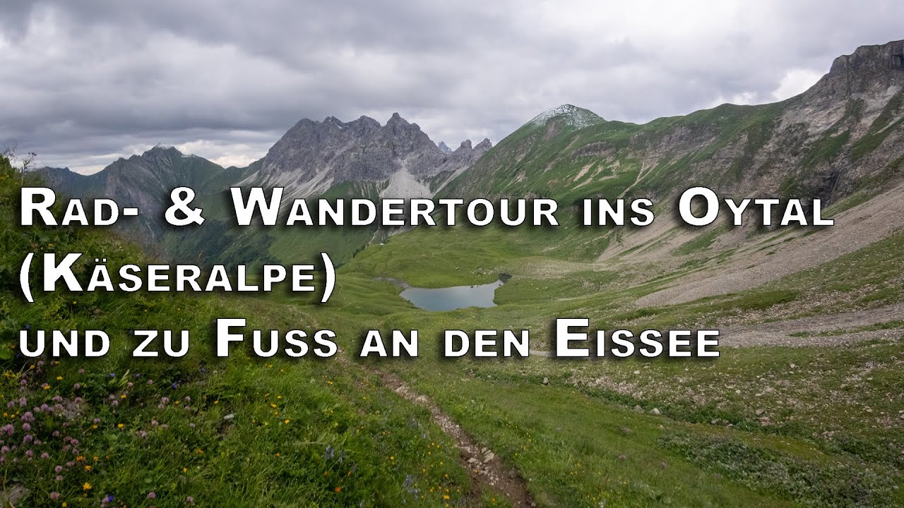 Rad- & Wandertour ins Oytal (Käseralpe) und zu Fuß an den Eissee