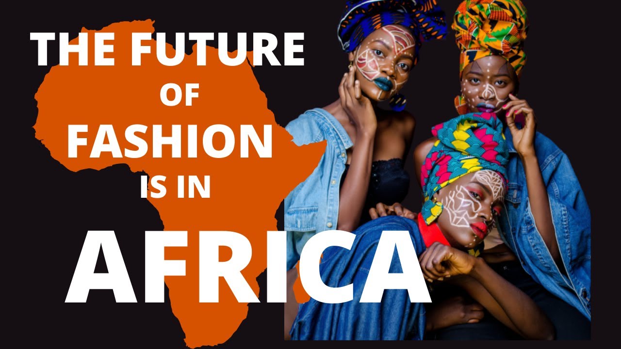 THE FUTURE OF FASHION INDUSTRY IS IN AFRICA | WHY AFRICAN FASHION is Going to WIN in the END