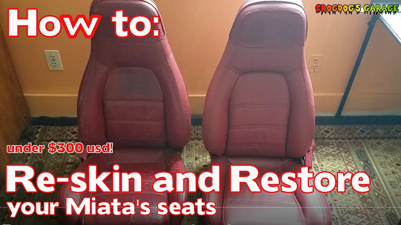 [MX-5 Miata] Re-skin and restore your seats on the cheap!