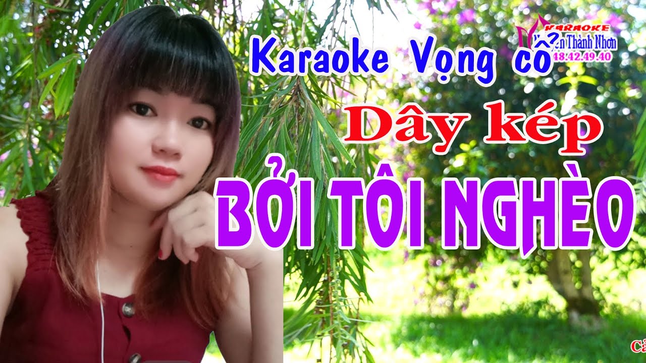 Karaoke vọng cổ BỞI TÔI NGHÈO - DÂY KÉP [T/g Tiểu Ly Ly]