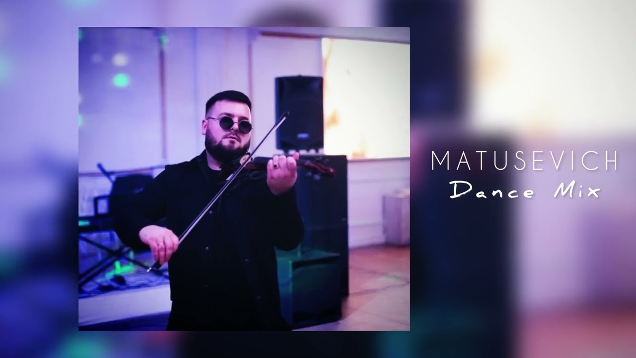 MATUSEVICH - Dance Mix