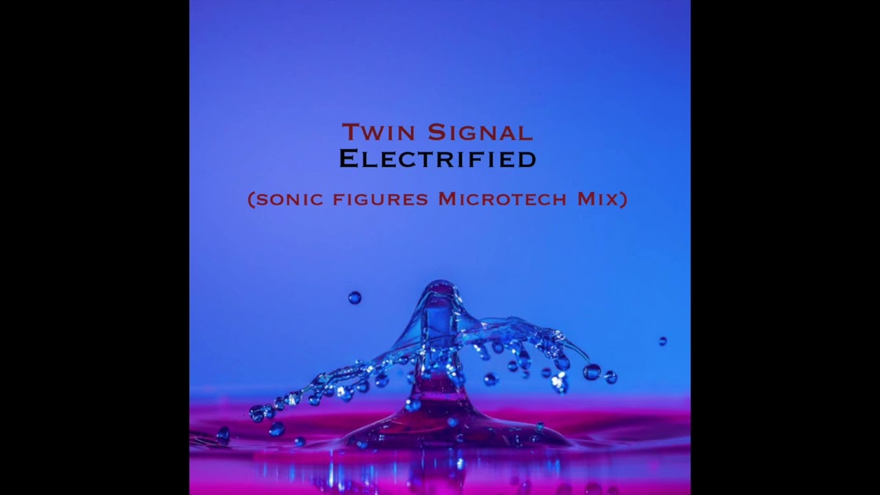 Twin Signal - Electrified (Sonic Figures MicroTech Mix)