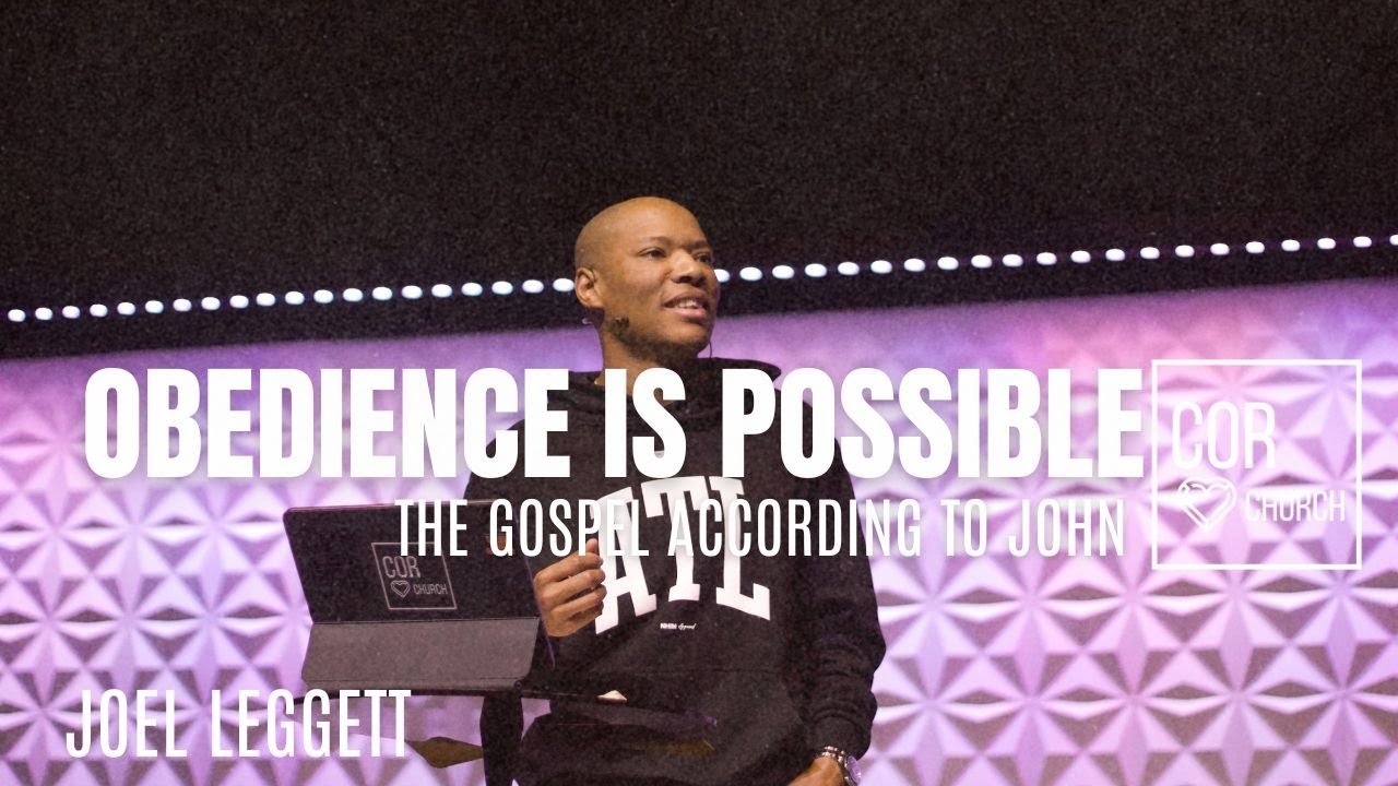 The Gospel According To John // Obedience Is Possible // Joel Leggett