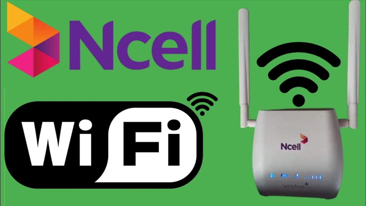 Ncell WiFi | Ncell Wirefree WiFi | Ncell Wirefree+ Home Internet