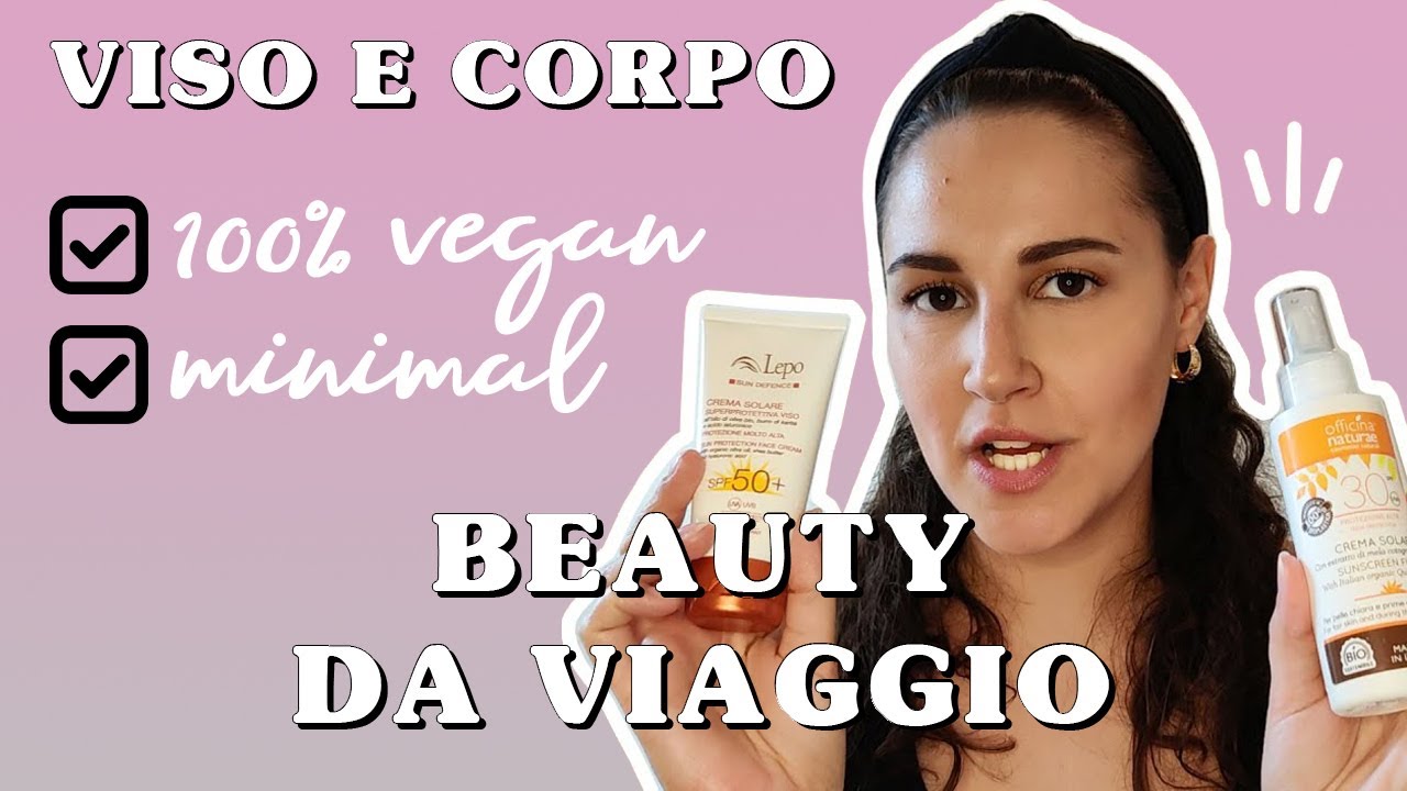 BEAUTY DA VIAGGIO | Viso e Corpo | Pt. 2