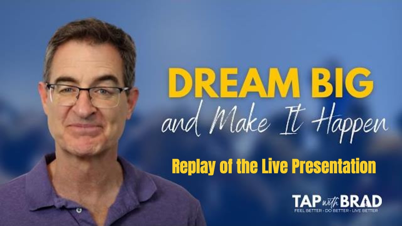 Dream Big and Make It Happen! - Live Tapping with Brad Yates
