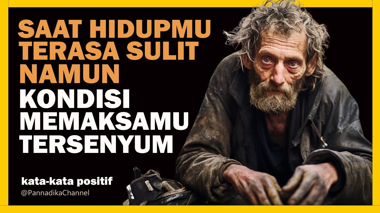 SAAT HIDUPMU TERASA SANGAT SULIT, NAMUN KONDISI MEMAKSAMU TERSENYUM #PannadikaChannel