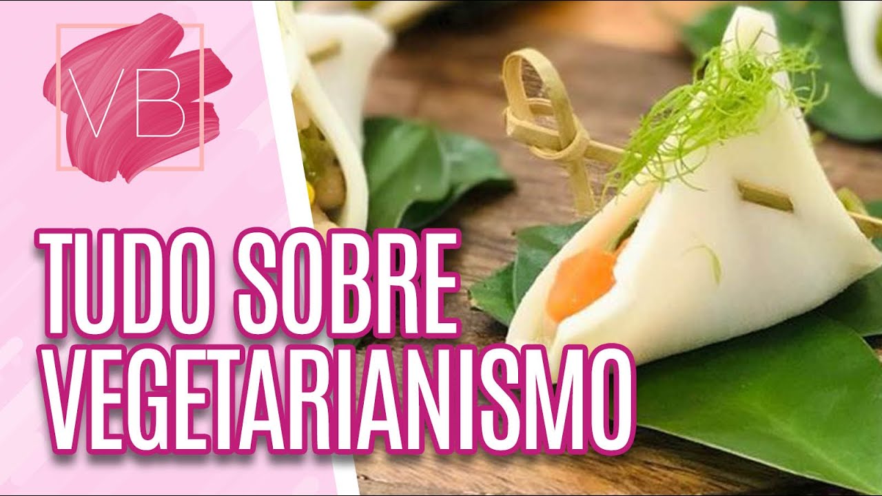Sabor e Saúde: Entenda melhor sobre o vegetarianismo - Você Bonita (11/01/21)