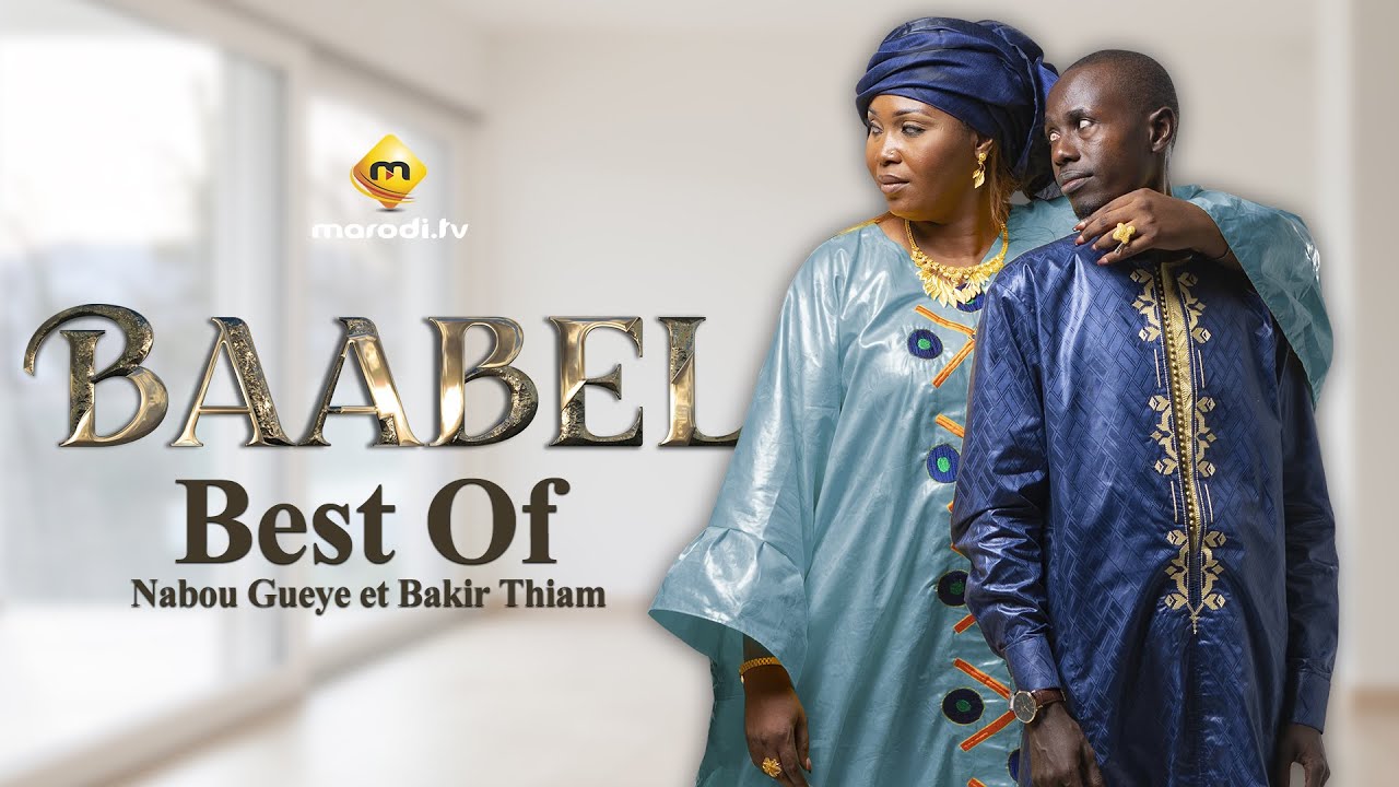 Série - Baabel - Saison 1 - Nabou Gueye et Bakir Thiam - Best Of
