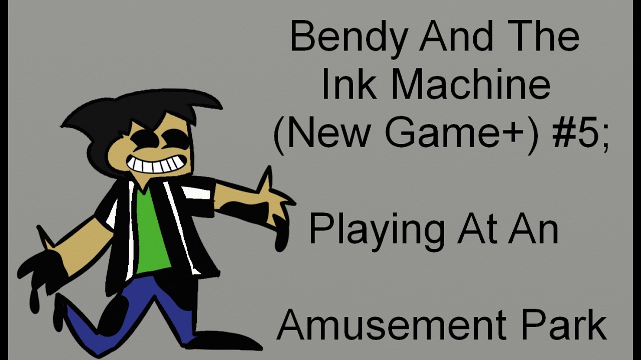 Bendy And The Ink Machine (New Game+) #5; Playing At An Amusement Park