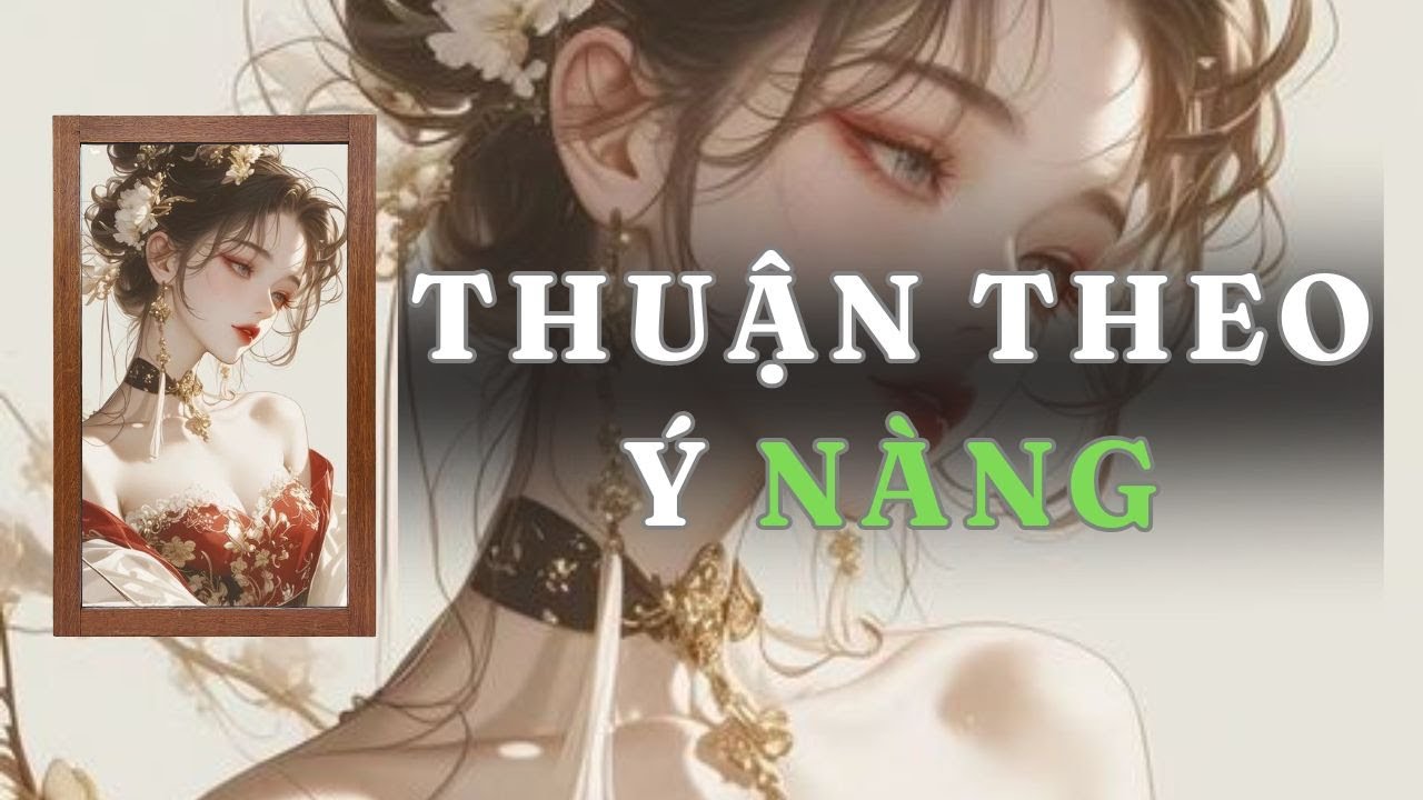 [ TRUYỆN AUDIO ] THUẬN THEO Ý NÀNG - FULL | GIANG TUỆ MẪN AUDIO CHỮA LÀNH | REVIEW |