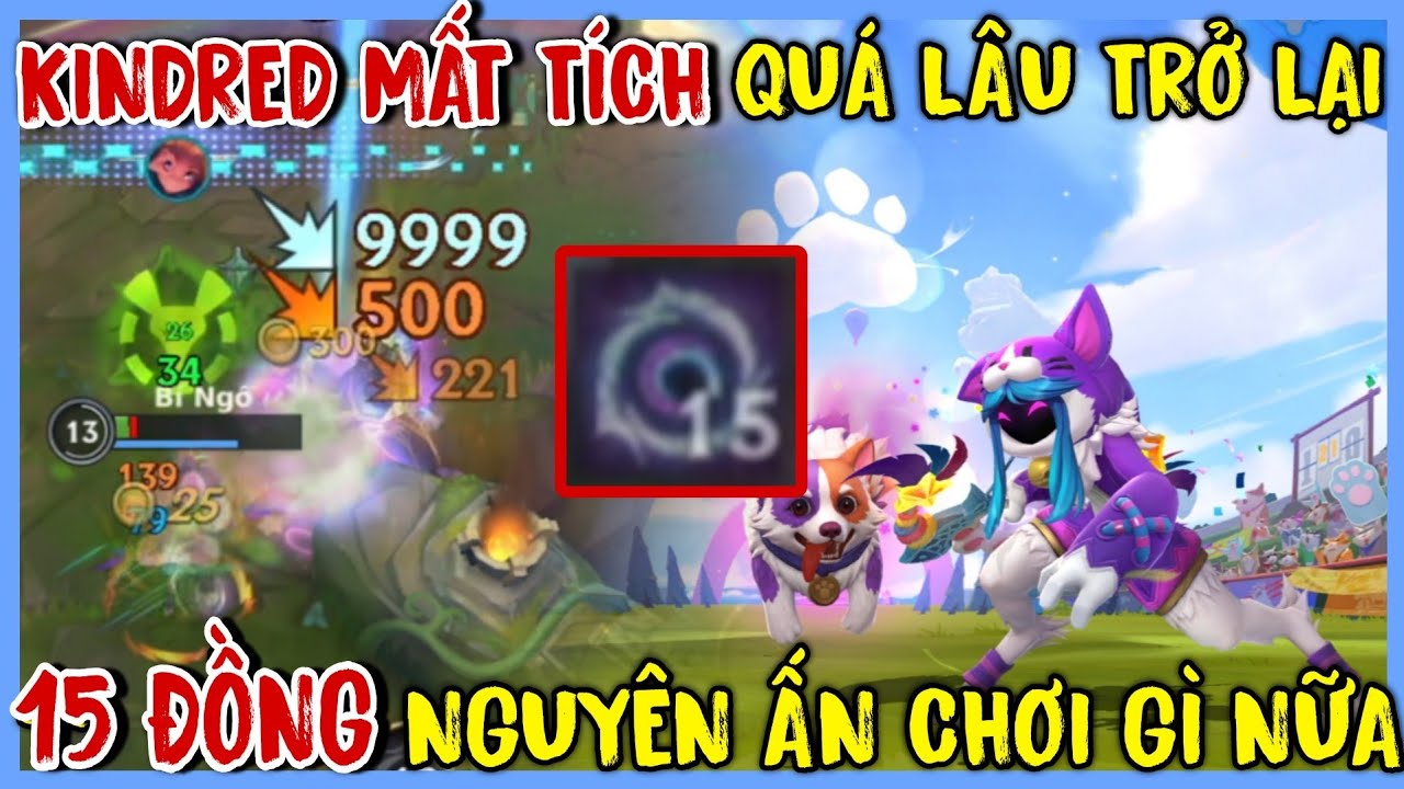 TỐC CHIẾN : Kindred Trở Lại Sau Thời Gian Mất Tích, Farm 15 Đồng Nguyên Ấn Tất Cả Nằm Xuống