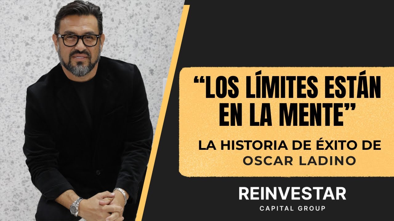 “LOS LÍMITES ESTÁN EN LA MENTE” la historia de éxito de Oscar Ladino CEO de Reinvestar