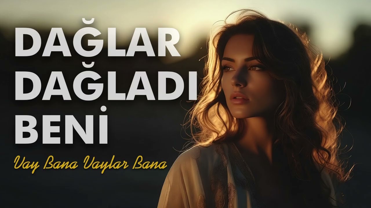 Dağlar Dağladı Beni - [Vay Bana Vaylar Bana]