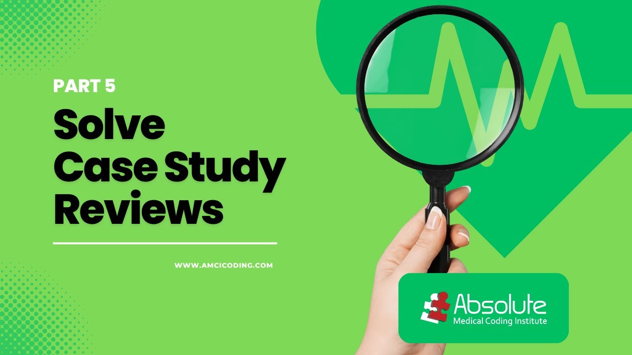 SOLVE: Part V Medical Coding Case Study Reviews
