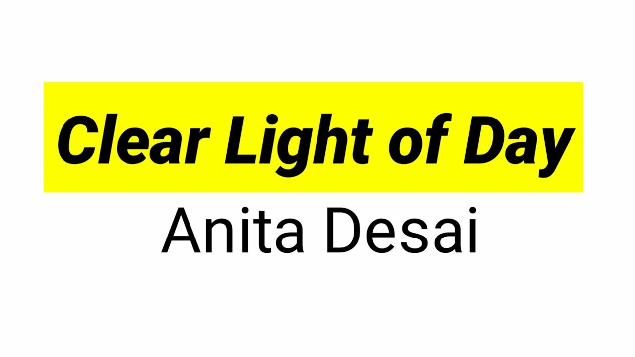 Clear Light of Day by Anita Desai in Hindi summary