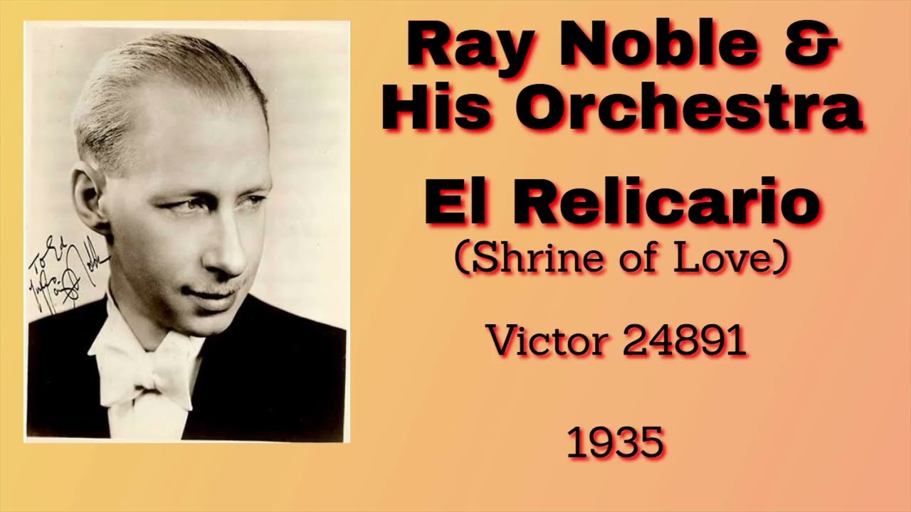Ray Noble and his orchestra - El Relicario - 1935
