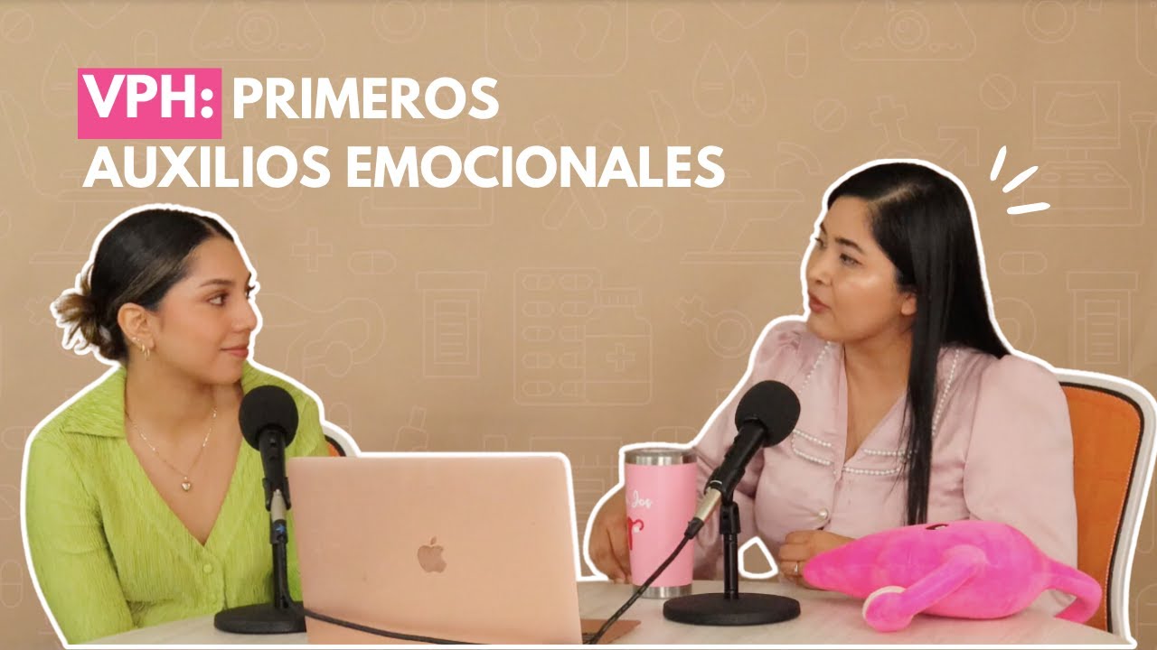 Virus del Papiloma Humano (VPH): primeros auxilios emocionales.