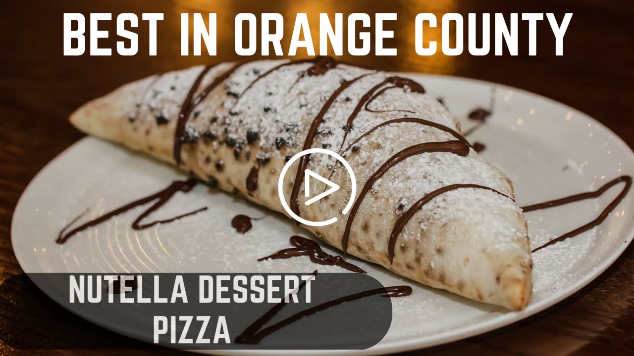 NUTELLA DESSERT PIZZA - BEST IN ORANGE COUNTY, CA