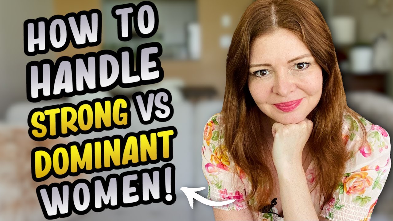 Dating a woman with a strong personality (How to handle a dominant woman)