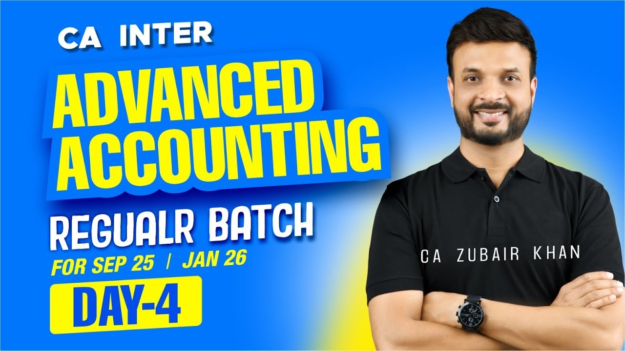 Lecture 4: Financial Statement | CA Inter Adv Accounts Regular Batch (Sep 25/Jan 26)| CA Zubair Khan