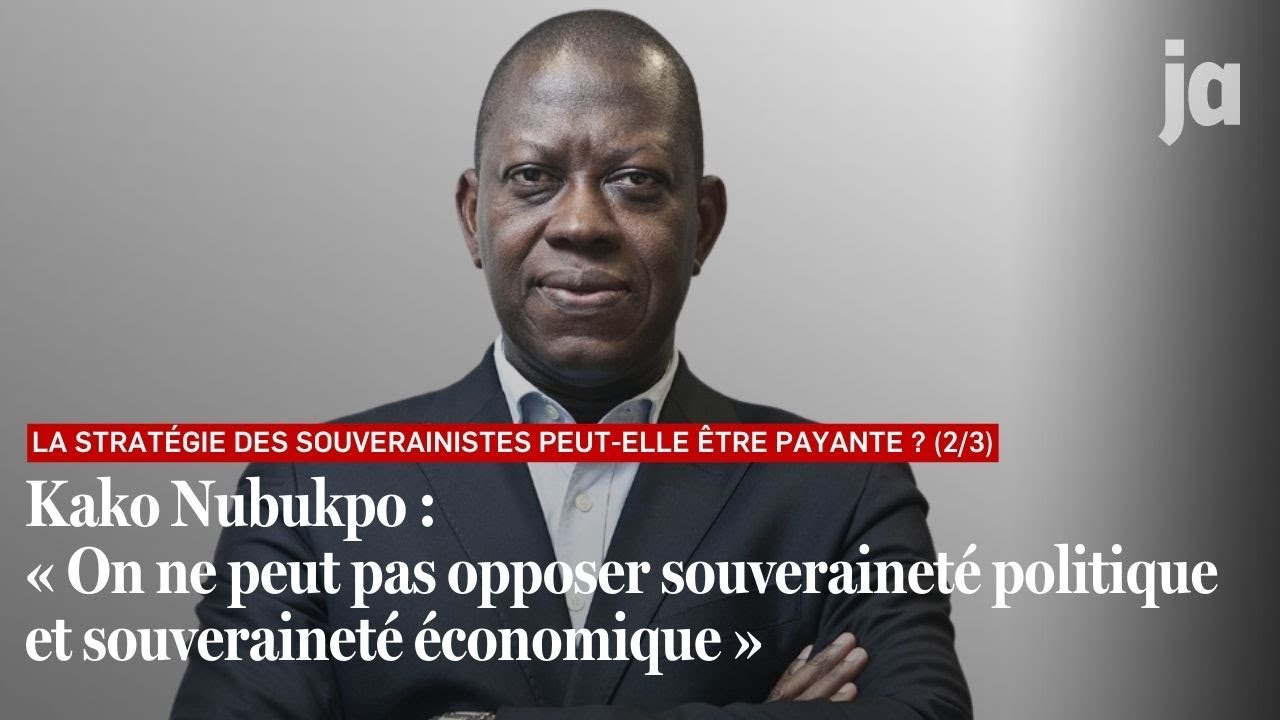 Kako Nubukpo : « On ne peut pas opposer souveraineté politique et souveraineté économique »