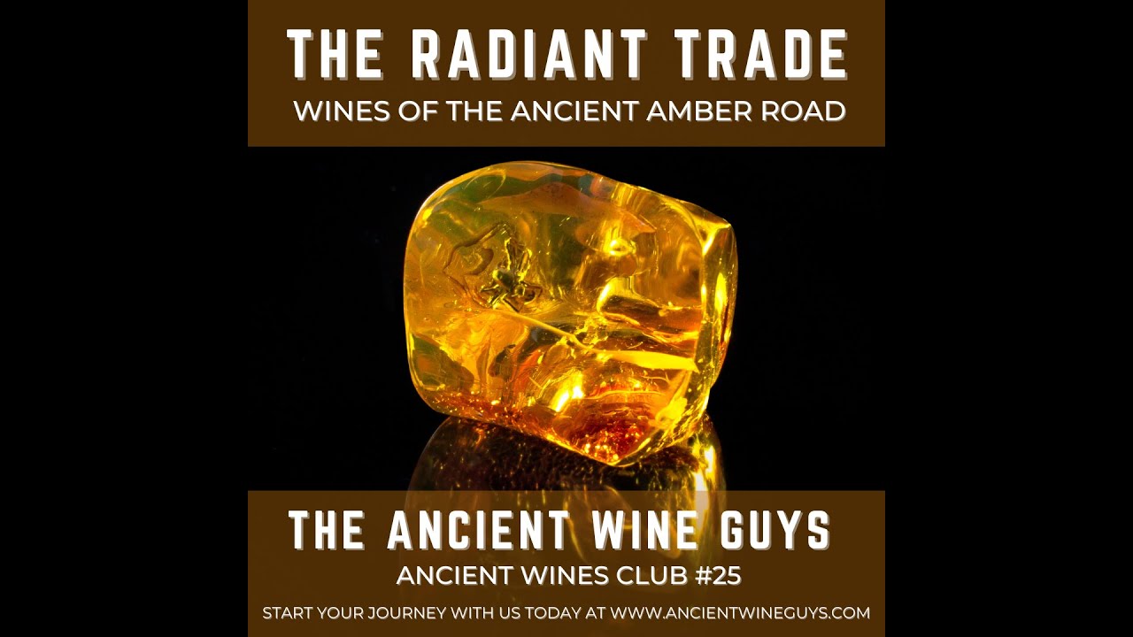 The Radiant Trade: Wines of the Ancient Amber Road