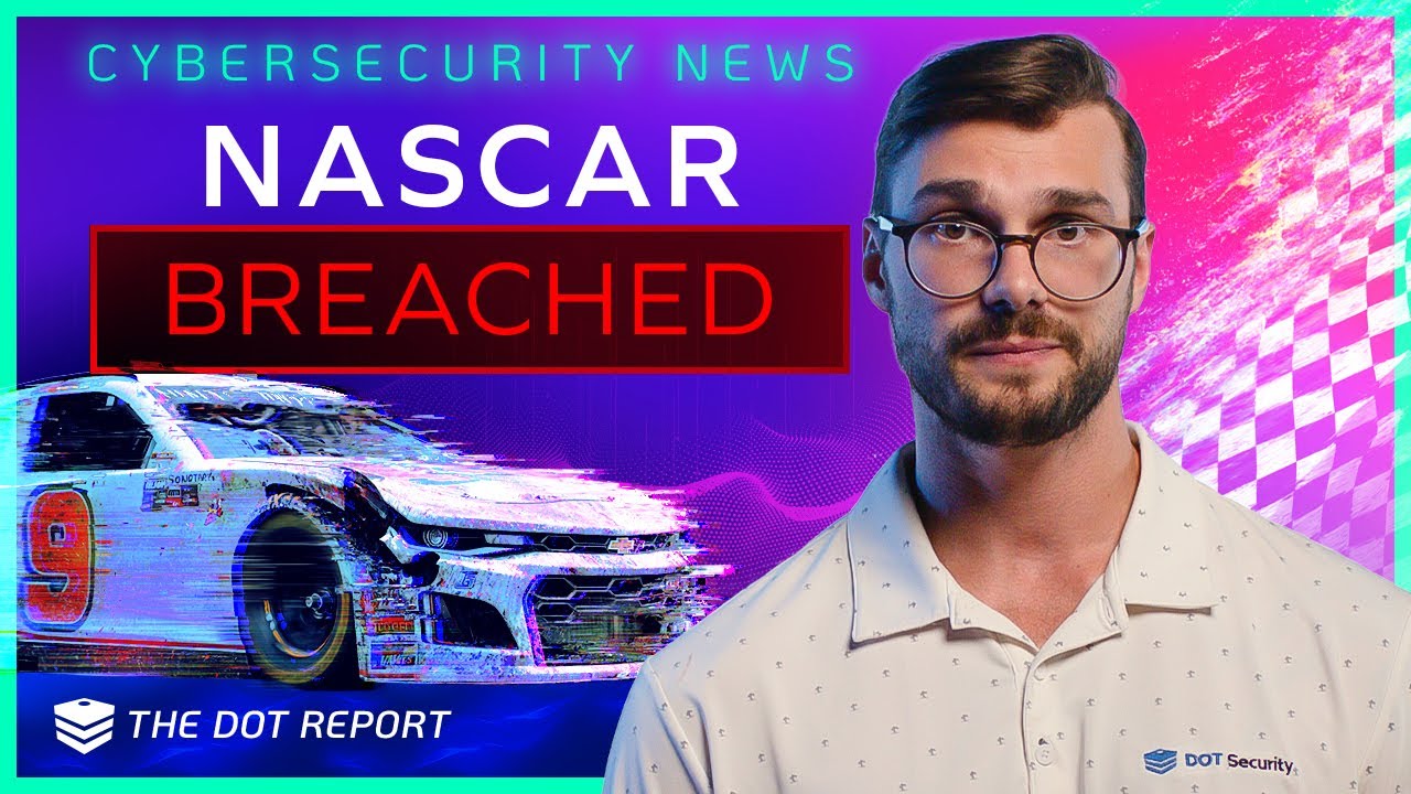 NASCAR Breached, Tea Dating App Data Accessed | The DOT Report