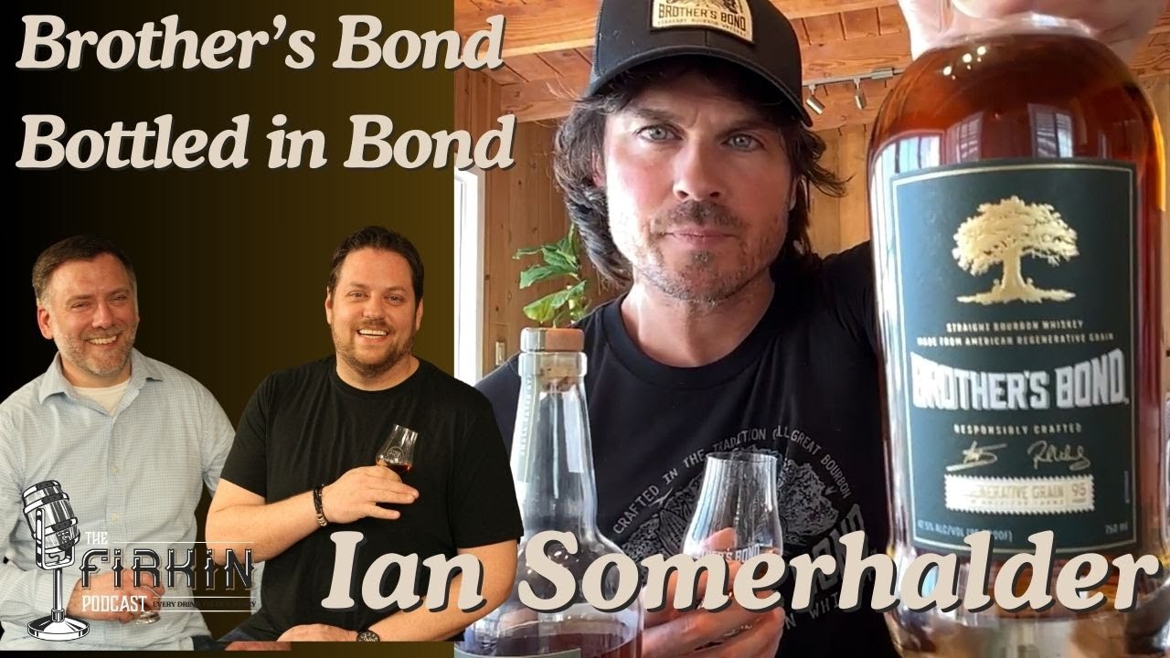 Ian Somerhalder | Brother's Bond Bottled in Bond Exploring Regenerative Grain Bourbon