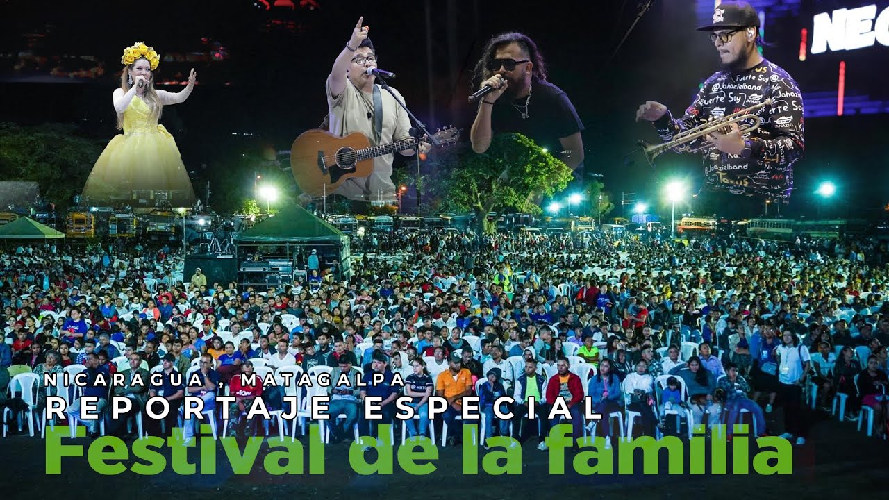 REPORTAJE FESTIVAL DE LA FAMILIA - NICARAGUA , MATAGALPA 2023