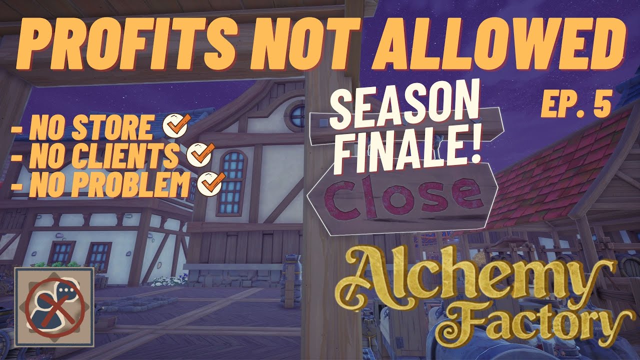 Profits Not Allowed | No Shop Challenge Run –  Season Finale Episode 5 | Alchemy Factory