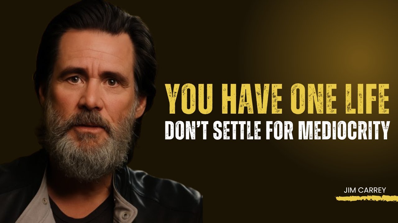 YOU HAVE ONE LIFE, DON'T SETTLE FOR MEDIOCRITY  - Jim Carrey | Best Motivational Speech