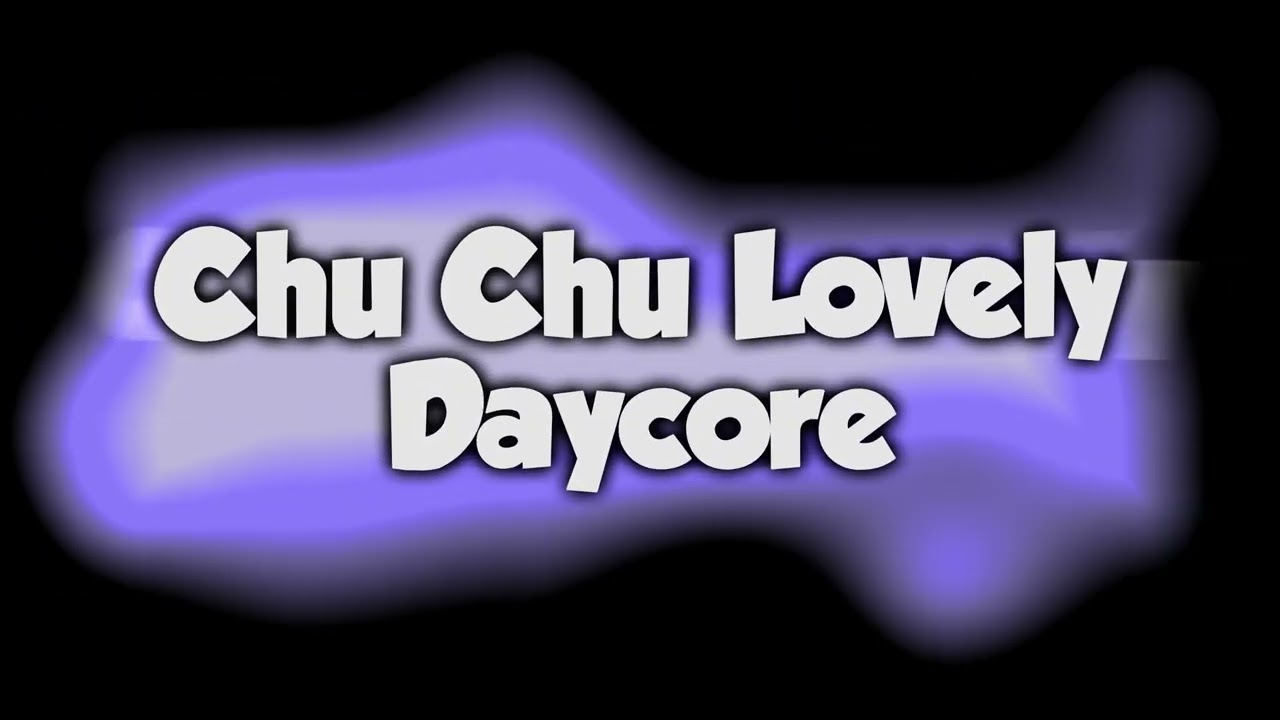 Chu Chu Lovely | Daycore Reverb | REMAKE