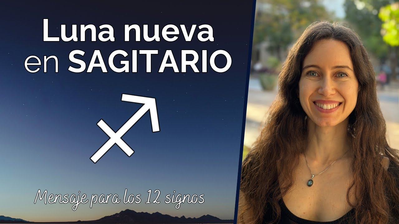 Luna nueva en Sagitario - Mensaje para los 12 signos