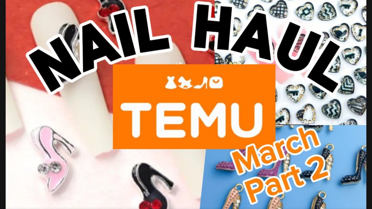 NAIL HAUL TEMU | March Part 2 - Some exciting stuff!