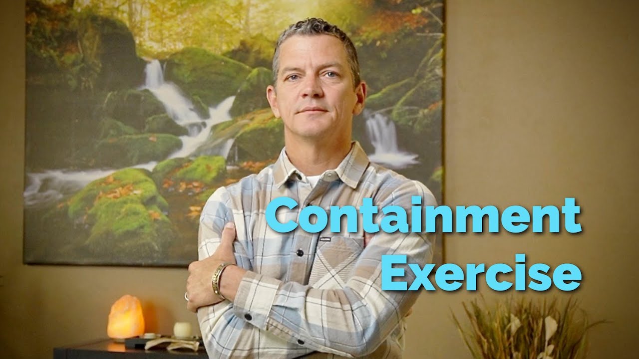 Containment Exercise: A Simple & Effective Way of Working With Overwhelm