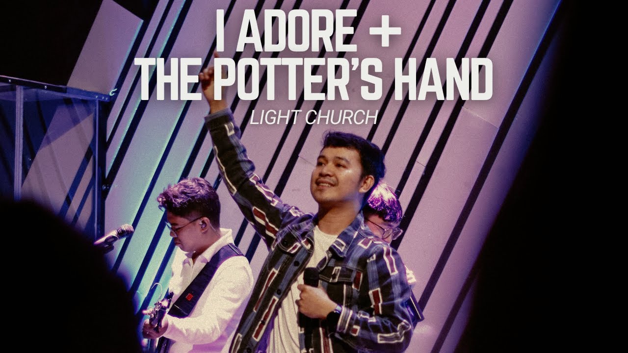 I Adore + The Potter's Hand | Light Church