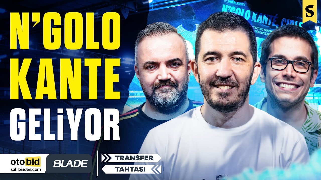 🔴 CANLI | Kante Fenerbahçe'de, Darwin Sesleri, Renato Nhaga, Murillo, Hyeon-gyu | Transfer Tahtası