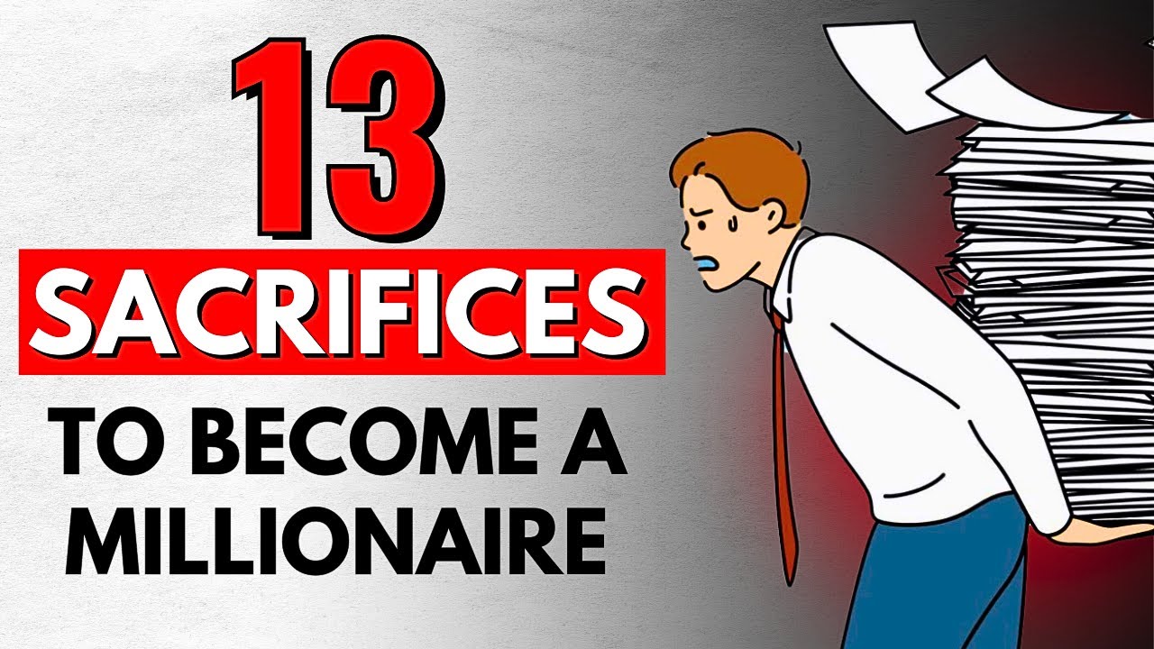 13 SACRIFICES TO BE RICH  | Are You Really Willing To Be Rich?