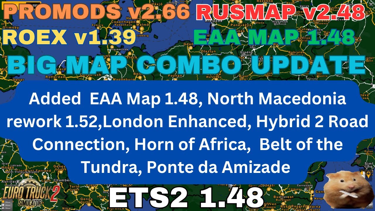 ETS2 1.48 BIG MAP COMBO UPDATE  Added EAA map, Hybrid 2 , London enhanced, Horn of Africa etc