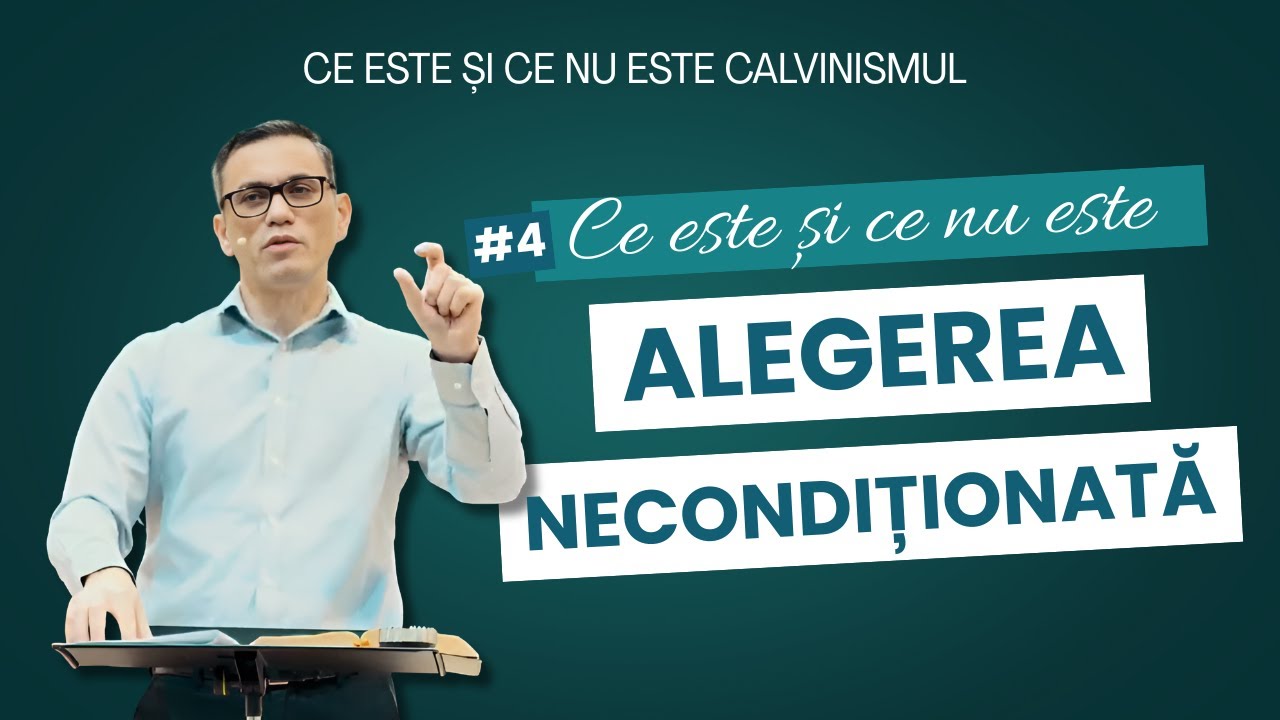 #4 Ce este și ce nu este ALEGEREA NECONDIȚIONATĂ | Sam Cucu | Predici creștine