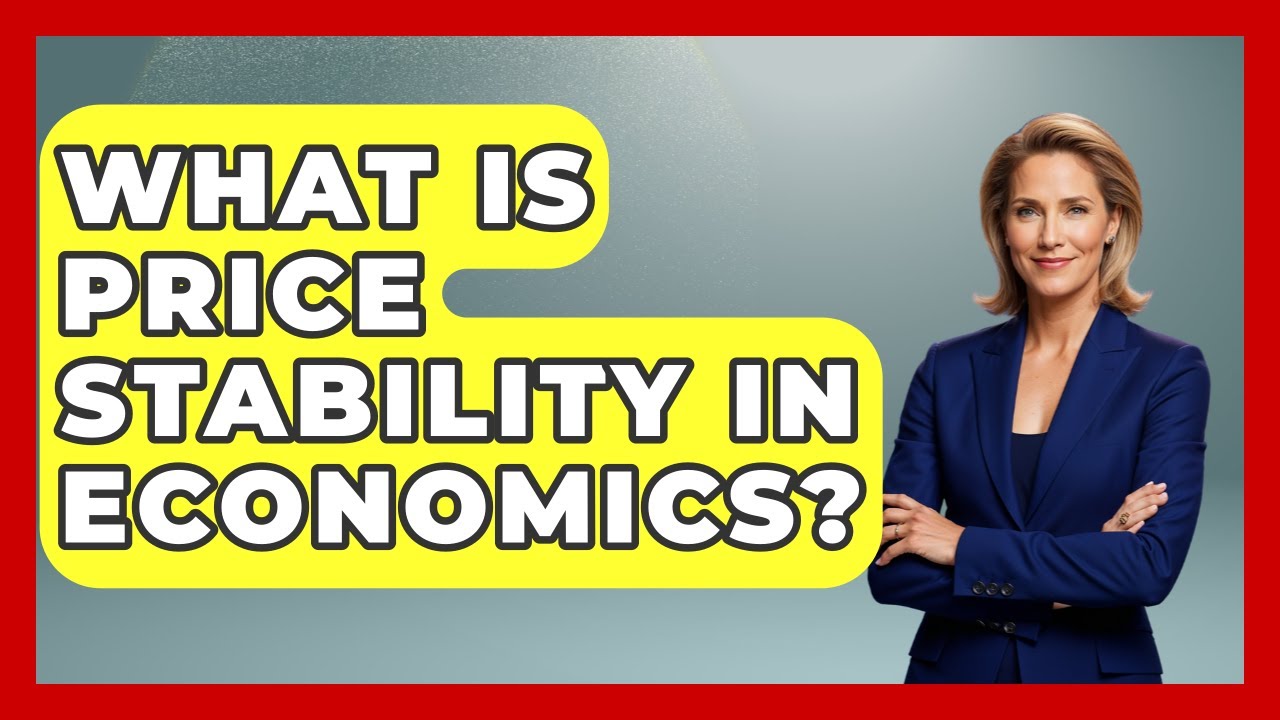 What Is Price Stability In Economics? - Inflation Insight Channel