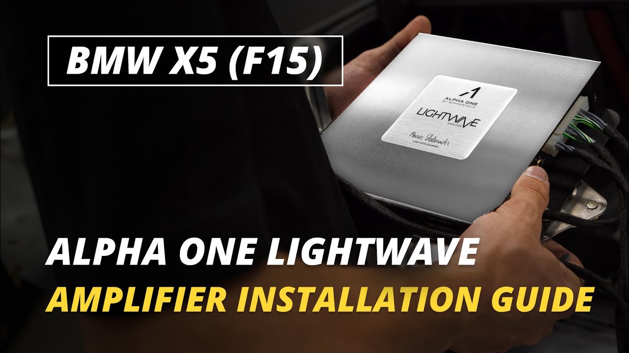Alpha One Lightwave Amplifier Installation Guide for BMW X5 (F15)