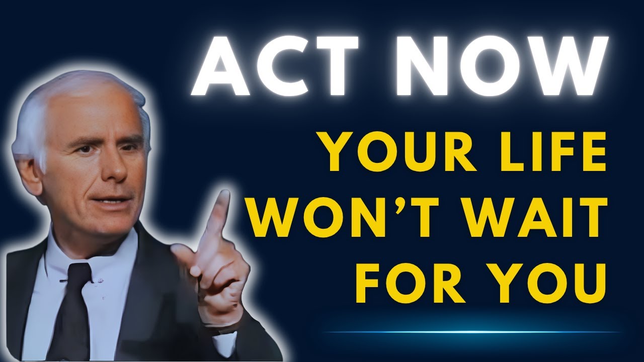 You’ve Already Spent Too Much Time Waiting – Stop Delaying Your Life Today | Jim Rohn Motivation
