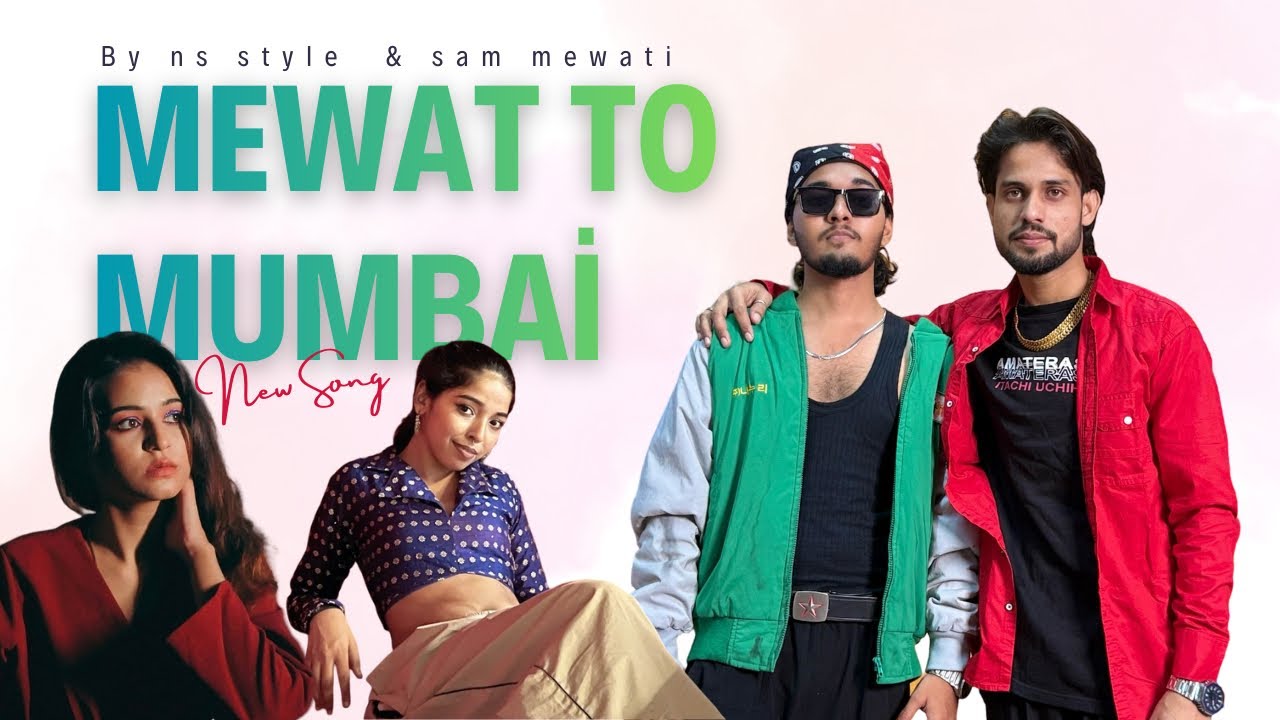 MEWAT TO MUMBAI | MUSIC VIDEO SONG | SEM MEWATI X  @NSStyleMachaxx