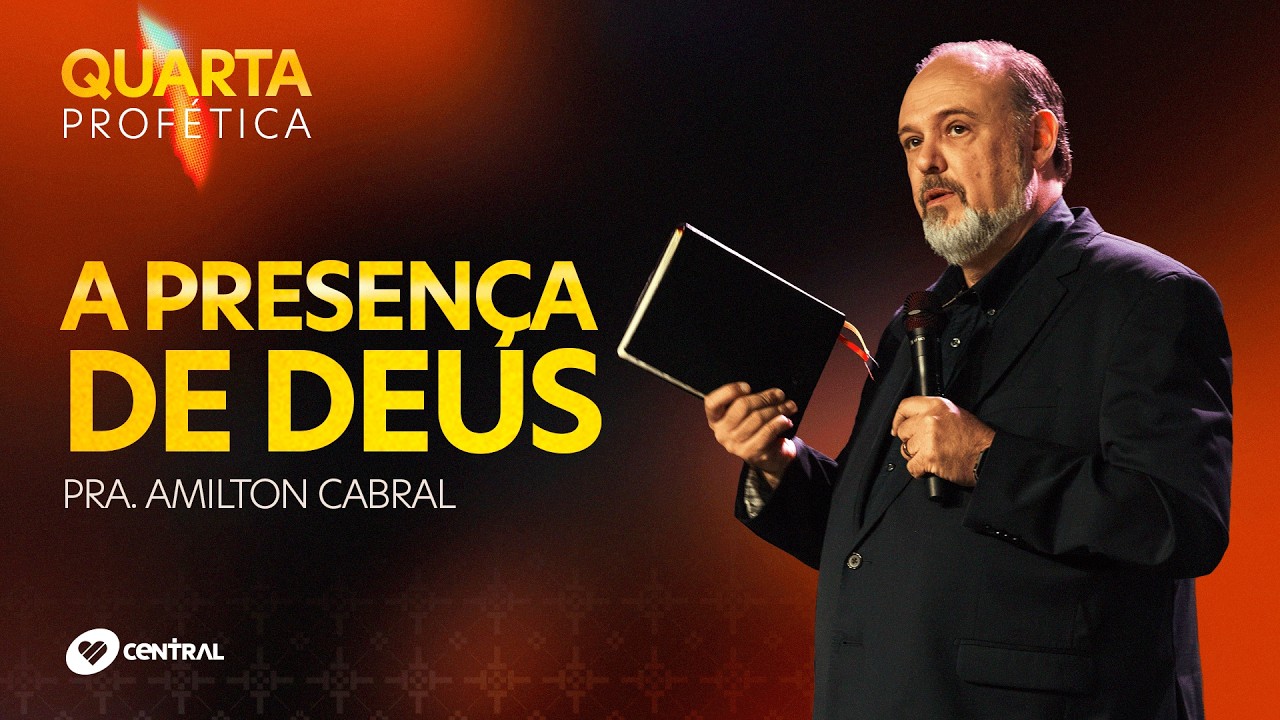 A Presença de Deus - Pr. Amilton Cabral | Central