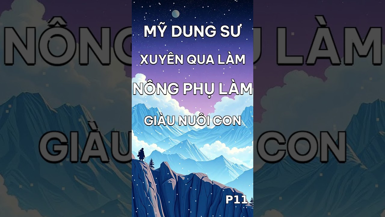 Mỹ Dung Sư Xuyên Qua Làm Nông Phụ Làm Giàu Nuôi Con P11